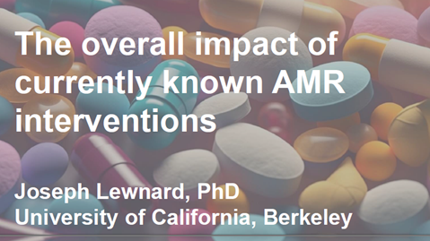 Session 1, The overall impact of currently known AMR interventions, Joe Lewnard